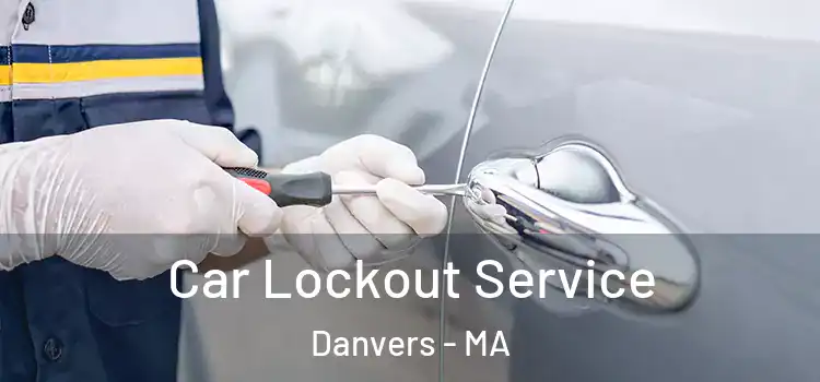 Car Lockout Service Danvers - MA