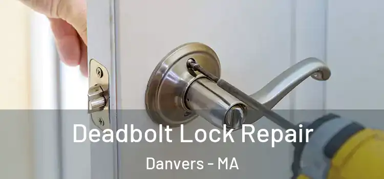 Deadbolt Lock Repair Danvers - MA