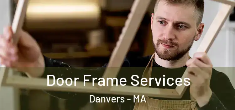 Door Frame Services Danvers - MA