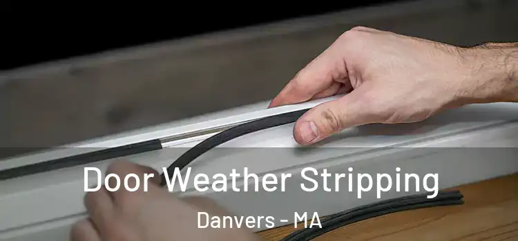 Door Weather Stripping Danvers - MA