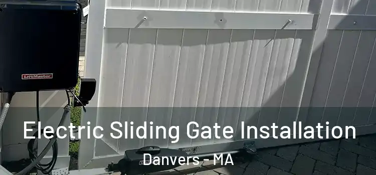 Electric Sliding Gate Installation Danvers - MA
