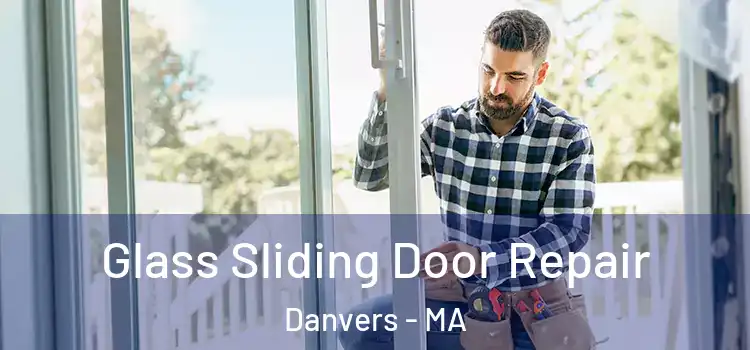 Glass Sliding Door Repair Danvers - MA
