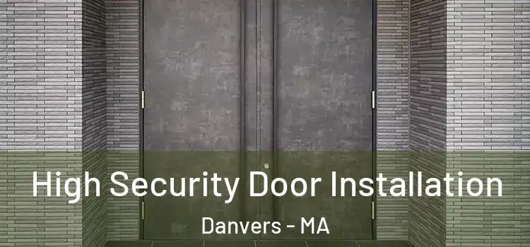 High Security Door Installation Danvers - MA