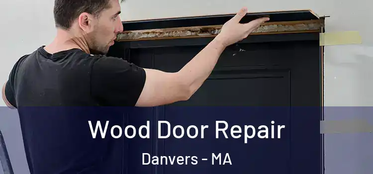 Wood Door Repair Danvers - MA